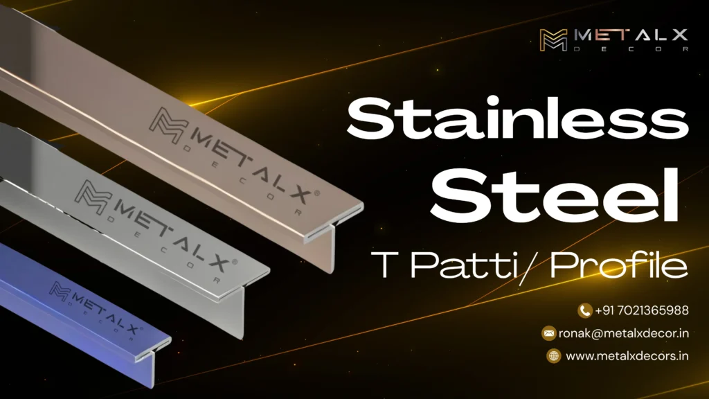 High-quality stainless steel T Patti/Profile for interior decoration by MetalX Decor